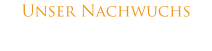 Unser Nachwuchs