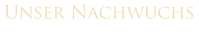 Unser Nachwuchs